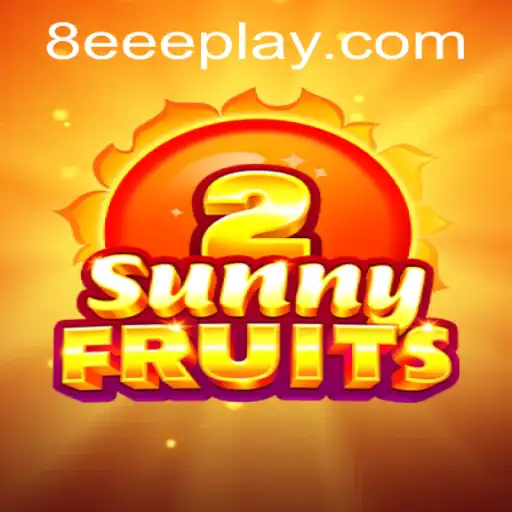 Discover the Thrill of SunnyFruits2 with 8EEE: A Complete Guide